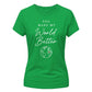 World Better For Him For Her Gifts Ladies Fit T-Shirt