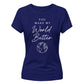 World Better For Him For Her Gifts Ladies Fit T-Shirt