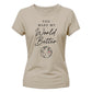 World Better For Him For Her Gifts Ladies Fit T-Shirt