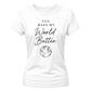 World Better For Him For Her Gifts Ladies Fit T-Shirt