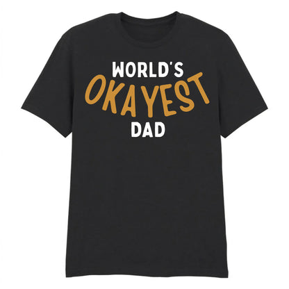 World's Okayest Dad Father's Day Printed Unisex T-Shirt