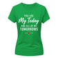 You Are My Today For Him For Her Gifts Ladies Fit T-Shirt