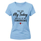 You Are My Today For Him For Her Gifts Ladies Fit T-Shirt