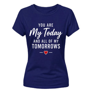You Are My Today For Him For Her Gifts Ladies Fit T-Shirt