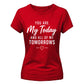 You Are My Today For Him For Her Gifts Ladies Fit T-Shirt