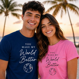 You Make My World For Him For Her Gifts Unisex T-Shirt