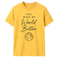 You Make My World For Him For Her Gifts Unisex T-Shirt
