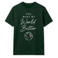 You Make My World For Him For Her Gifts Unisex T-Shirt