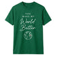 You Make My World For Him For Her Gifts Unisex T-Shirt