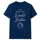 You Make My World For Him For Her Gifts Unisex T-Shirt