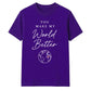 You Make My World For Him For Her Gifts Unisex T-Shirt