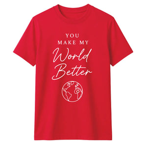 You Make My World For Him For Her Gifts Unisex T-Shirt