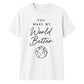 You Make My World For Him For Her Gifts Unisex T-Shirt