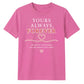 Yours Always Forever For Him For Her Gifts Unisex T-Shirt