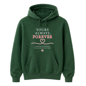 Yours Always, Forever For Him For Her Gifts Unisex Hoodie