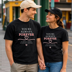 Yours Always Forever For Him For Her Gifts Unisex T-Shirt