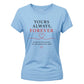 Yours Always Forever For Him For Her Gifts Ladies Fit T-Shirt