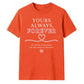 Yours Always Forever For Him For Her Gifts Unisex T-Shirt