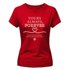 Yours Always Forever For Him For Her Gifts Ladies Fit T-Shirt