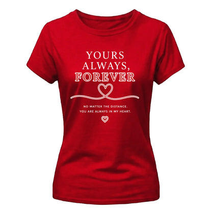 Yours Always Forever For Him For Her Gifts Ladies Fit T-Shirt