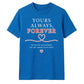 Yours Always Forever For Him For Her Gifts Unisex T-Shirt