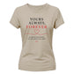 Yours Always Forever For Him For Her Gifts Ladies Fit T-Shirt