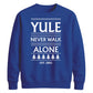 Yule Never Walk Alone Christmas Unisex Sweatshirt