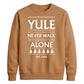 Yule Never Walk Alone Christmas Unisex Sweatshirt