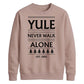 Yule Never Walk Alone Christmas Unisex Sweatshirt