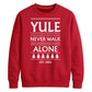 Yule Never Walk Alone Christmas Unisex Sweatshirt