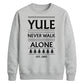Yule Never Walk Alone Christmas Unisex Sweatshirt