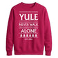 Yule Never Walk Alone Christmas Unisex Sweatshirt