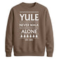 Yule Never Walk Alone Christmas Unisex Sweatshirt