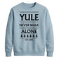 Yule Never Walk Alone Christmas Unisex Sweatshirt