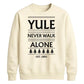 Yule Never Walk Alone Christmas Unisex Sweatshirt