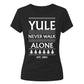 Yule Never Walk Alone Festive Christmas Ladies Fit-TShirt