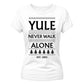 Yule Never Walk Alone Festive Christmas Ladies Fit-TShirt