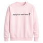 Aging Like Fine Wine Happy Birthday Sweatshirt