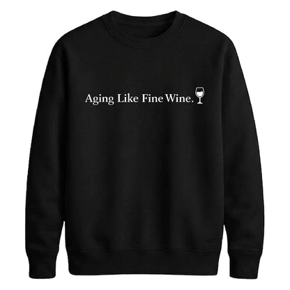 Aging Like Fine Wine Happy Birthday Sweatshirt