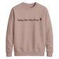 Aging Like Fine Wine Happy Birthday Sweatshirt