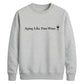 Aging Like Fine Wine Happy Birthday Sweatshirt