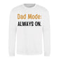 Always On Dad Mode Classic Printed Father Day Sweatshirt