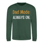 Always On Dad Mode Classic Printed Father Day Sweatshirt