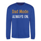 Always On Dad Mode Classic Printed Father Day Sweatshirt