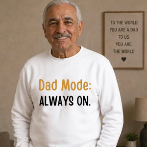 Always On Dad Mode Classic Printed Father Day Sweatshirt