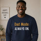 Always On Dad Mode Classic Printed Father Day Sweatshirt