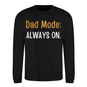 Always On Dad Mode Classic Printed Father Day Sweatshirt