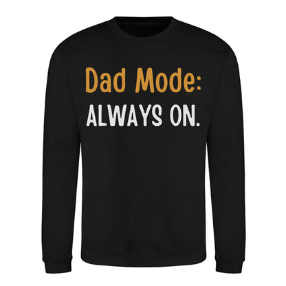 Always On Dad Mode Classic Printed Father Day Sweatshirt