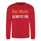 Always On Dad Mode Classic Printed Father Day Sweatshirt