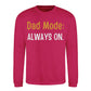 Always On Dad Mode Classic Printed Father Day Sweatshirt